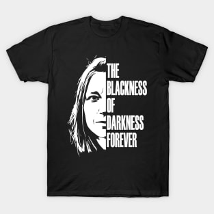 The blackness of darkness forever T-Shirt